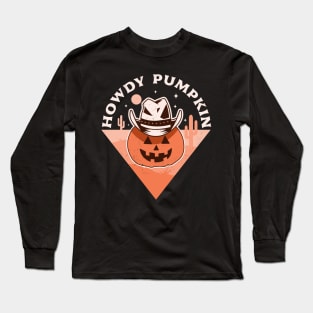 Howdy Pumpkin Cowboy Rodeo Western Country Fall Halloween Long Sleeve T-Shirt